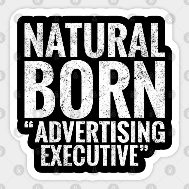 Natural Born Advertising executive Sticker by TeeLogic